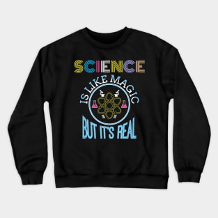 Science Is Like Magic But Real Funny Science Teacher Crewneck Sweatshirt